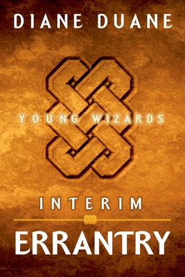Interim Errantry: Three Tales of the Young Wizards - Diane Duane