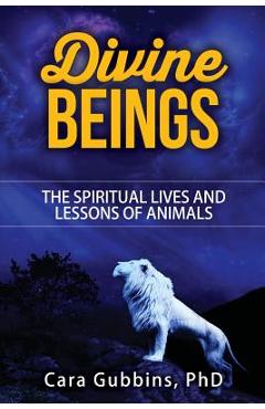 Coperta cărții 'Divine Beings: The Spiritual LIves and Lessons of Animals - Cara M. Gubbins'