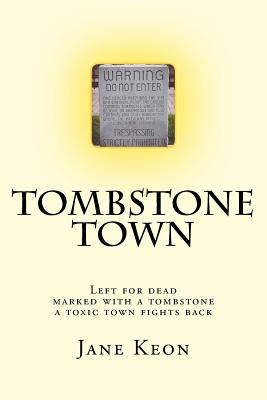 Coperta cărții 'Tombstone Town: Left for dead, marked with a tombstone, a toxic town fights back - Jane Keon'