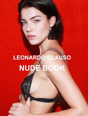 Nude book. Leonardo Glauso: Models, photography and fashion. - Leonardo Glauso