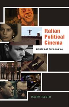 Poza produsului Italian Political Cinema: Figures of the Long '68 - Mauro Resmini