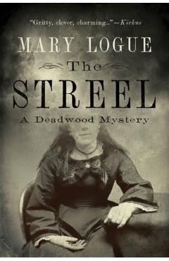 The Streel: A Deadwood Mystery - Mary Logue