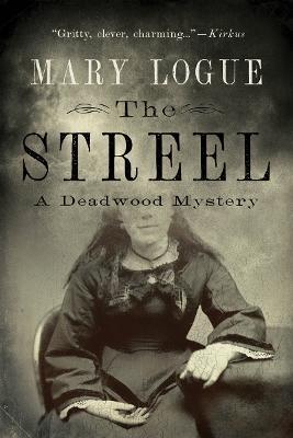 The Streel: A Deadwood Mystery - Mary Logue