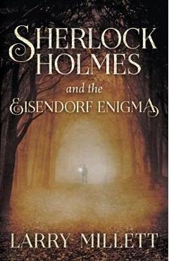 Coperta cărții 'Sherlock Holmes and the Eisendorf Enigma - Larry Millett'