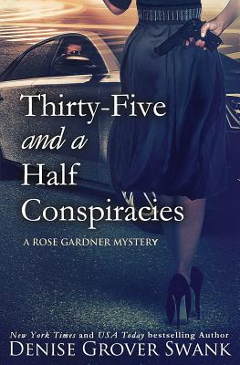 Thirty-Five and a Half Conspiracies: Rose Gardner Mystery #8 - Denise Grover Swank