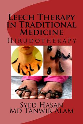 Leech Therapy in Traditional Medicine: Hirudotherapy - Md Tanwir Alam