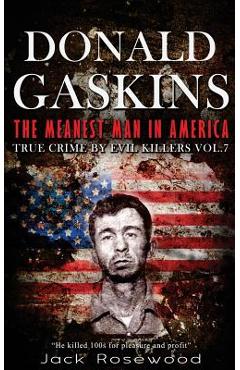 Coperta cărții 'Donald Gaskins: The Meanest Man In America: Historical Serial Killers and Murderers - Jack Rosewood'