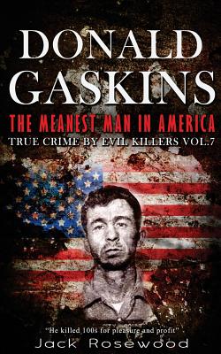 Donald Gaskins: The Meanest Man In America: Historical Serial Killers and Murderers - Jack Rosewood