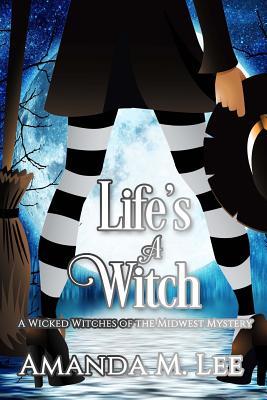 Life's a Witch - Amanda M. Lee