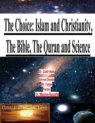 The Choice: Islam and Christianity, The Bible, The Quran and Science - Maurice Bucaille