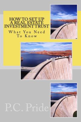How To Set Up A Real Estate Investment Trust - P. C. Pride