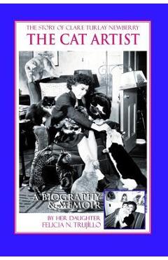 Poza produsului The Cat Artist: The Story of Clare Turlay Newberry - Felicia N. Trujillo