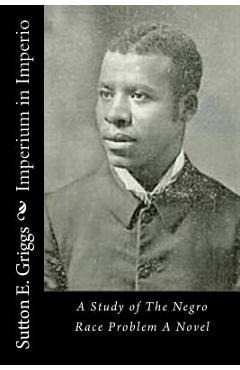 Coperta cărții 'Imperium in Imperio: A Study of The Negro Race Problem A Novel - Sutton E. Griggs'