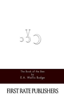 The Book of the Bee - E. A. Wallis Budge