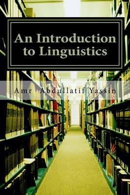 An Introduction to Linguistics - Amr Abdullatif Yassin