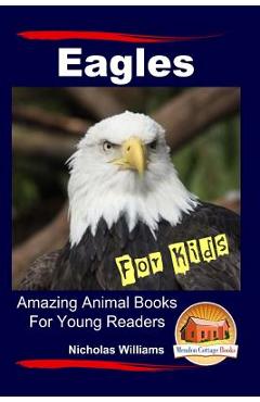 Coperta cărții 'Eagles For Kids Amazing Animal Books For Young Readers - John Davidson'