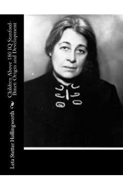 Poza produsului Children Above 180 IQ Stanford-Binet: Origin and Development - Leta Stetter Hollingworth