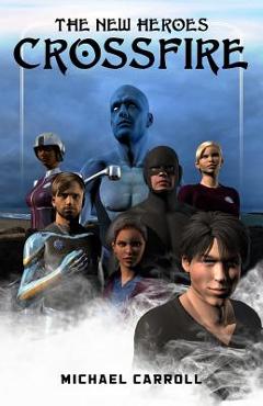 Coperta cărții 'The New Heroes: Crossfire - Michael Carroll'