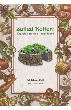 Poza produsului Soiled Rotten: Keyhole Gardens All Year Round - G. Elaine Acker