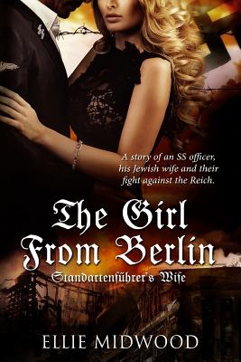 The Girl from Berlin: Standartenfuhrer's Wife - Melody Simmons