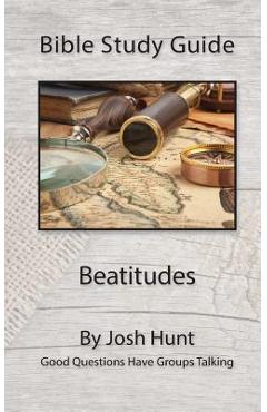 Poza produsului Bible Study Guide -- Beatitudes: Good Questions Have Groups Talking - Josh Hunt