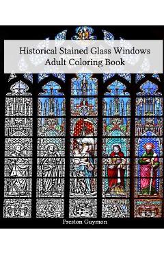 Coperta cărții 'Historical Stained Glass Windows Adult Coloring Book - Preston Guymon'