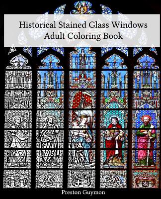 Coperta cărții 'Historical Stained Glass Windows Adult Coloring Book - Preston Guymon'
