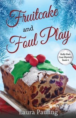 Fruitcake and Foul Play - Laura Pauling