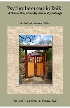 Coperta cărții 'Psychotherapeutic Reiki: A Holistic Body-Mind Approach to Psychotherapy - Revised and Expanded Edition - Richard R.'