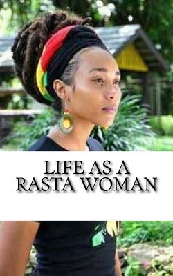 Life as a Rasta Woman: 20 Rules & Principles - Empress Yuajah Ms