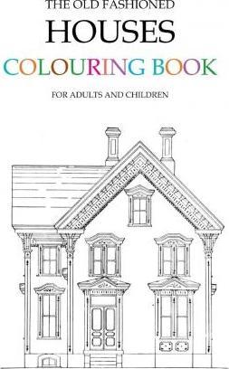 The Old Fashioned Houses Colouring Book - Hugh Morrison