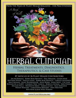 Herbal Clinician: Herbal Actions & Treatments, Diagnostics, Therapeutics & Case Studies - Kiva Rose
