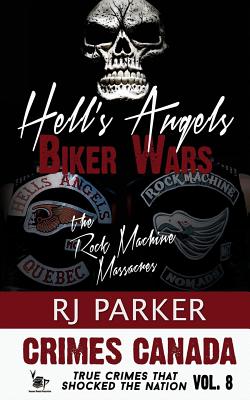 Hell's Angels Biker Wars: The Rock Machine Massacres - Peter Vronsky