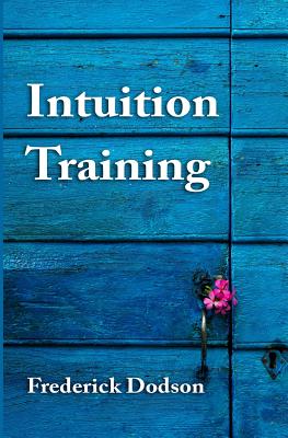 Intuition Training - Frederick Dodson