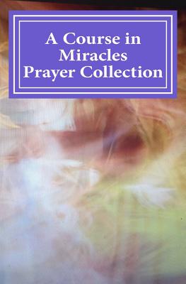 A Course in Miracles Prayer Collection - Phoebe Lauren