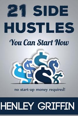 21 Side Hustles You Can Start Now - Henley Griffin