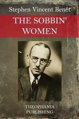 The Sobbin' Women - Stephen Vincent Benet