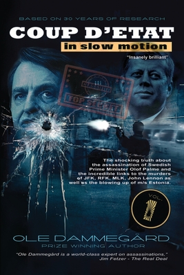 Coup d'etat in Slow Motion Vol I: The murder of Olof Palme - Ole Dammegard