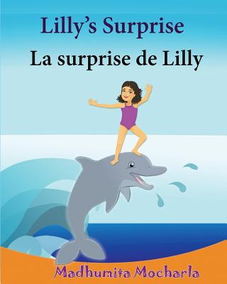 French Kids book: Lilly's Surprise. La surprise de Lilly: Children's Picture Book English-French (Bilingual Edition).Childrens French bo - Sujatha Lalgudi