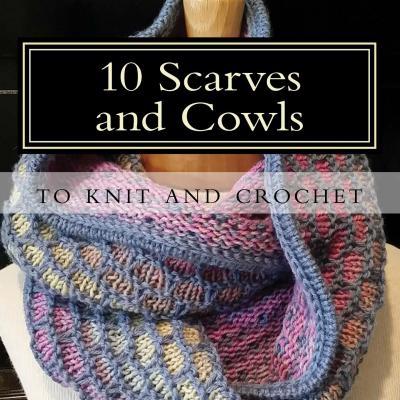 10 Scarves and Cowls: to knit and crochet - Sharon Bates
