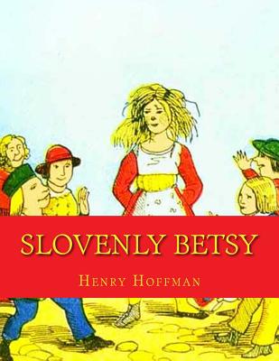 Slovenly Betsy - Henry Hoffman
