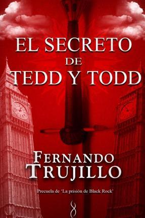 El secreto de Tedd y Todd - Fernando Trujillo