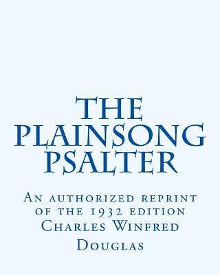 The Plainsong Psalter - Charles Winfred Douglas