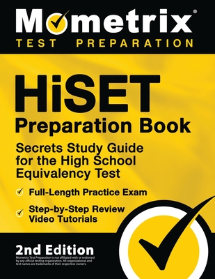 Hiset Preparation Book - Secrets Study Guide for the High School Equivalency Test, Full-Length Practice Exam, Step-By-Step Review Video Tutorials: [2n - Matthew Bowling