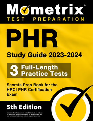 Phr Study Guide 2023-2024 - 3 Full-Length Practice Tests, Secrets Prep Book for the Hrci Phr Certification Exam: [5th Edition] - Matthew Bowling