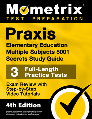 Praxis Elementary Education Multiple Subjects 5001 Secrets Study Guide - 3 Full-Length Practice Tests, Exam Review with Step-By-Step Video Tutorials: - Matthew Bowling