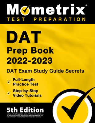DAT Prep Book 2022-2023 - DAT Exam Study Guide Secrets, Full-Length Practice Test, Step-By-Step Video Tutorials: [5th Edition] - Matthew Bowling