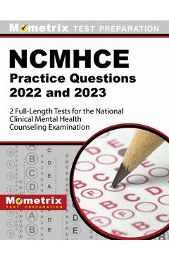 Coperta cărții 'Ncmhce Practice Questions 2022 and 2023 - 2 Full-Length Tests for the National Clinical Mental Health Counseling'