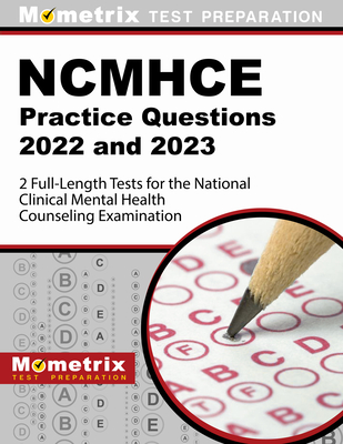 Ncmhce Practice Questions 2022 and 2023 - 2 Full-Length Tests for the National Clinical Mental Health Counseling Examination: [3rd Edition] - Matthew Bowling