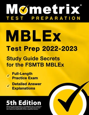 Mblex Test Prep 2022-2023 - Study Guide Secrets for the Fsmtb Mblex, Full-Length Practice Exam, Detailed Answer Explanations: [5th Edition] - Matthew Bowling